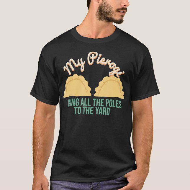 My Pierogi Bring All The Poles  Dyngus Day T-Shirt (Front)