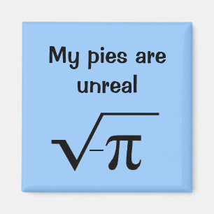 My pies are unreal magnet