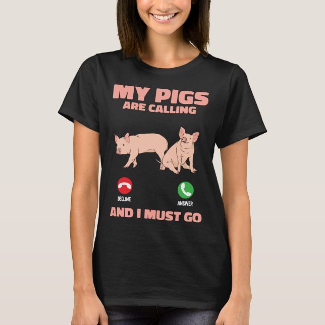 My Pigs Are Calling And I Must Go Farm Kids Piglet T-Shirt (Front)