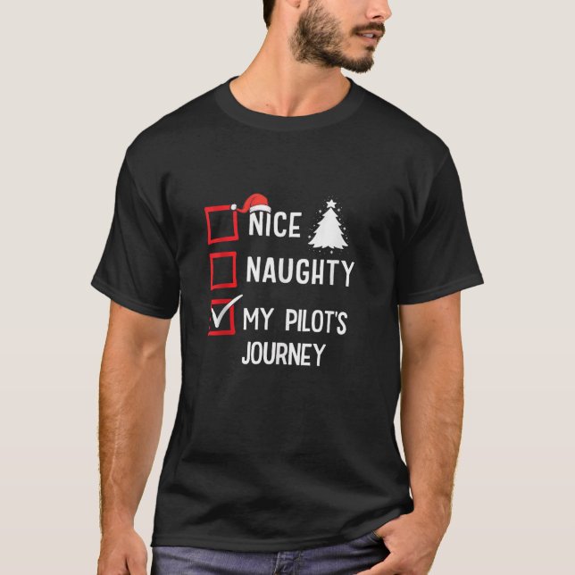 My Pilots Journey Nice Naughty Christmas Pilot Xma T-Shirt (Front)