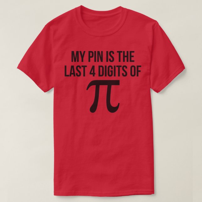 My PIN is the last 4 digits of pi funny nerd math T-Shirt (Design Front)