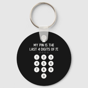 My Pin Is The Last 4 Digits Of Pi Number Symbol Pi Keychain