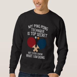 My Ping Pong Technique Is Top Secret Table Tennis