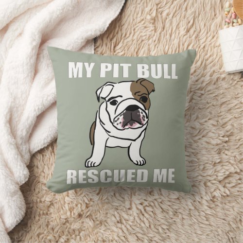 My Pit Bull Rescued Me Dog Lovers Adoption Rescue Throw Pillow