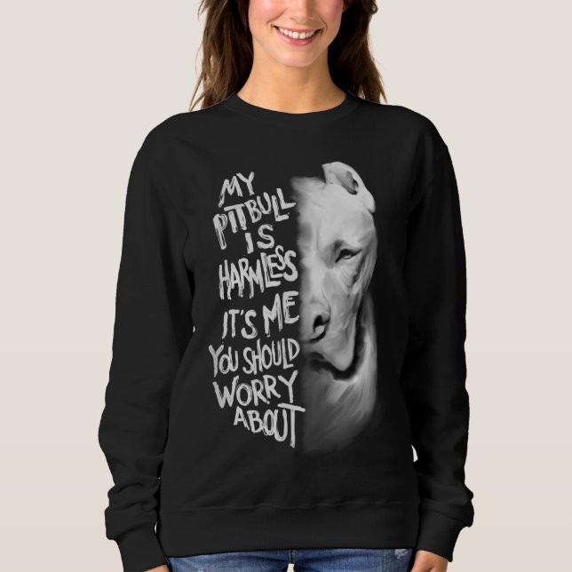 My Pitbull is harmless Quote Dog Items Owner Sweatshirt (Front)