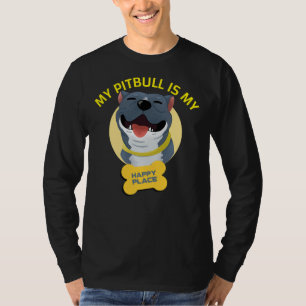 My Pitbull Is My Happy Place  T-Shirt