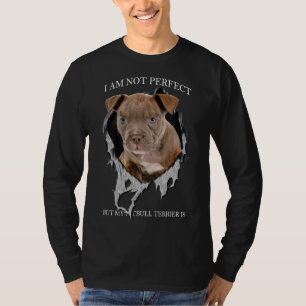 My Pitbull Terrier Is Perfect T-Shirt