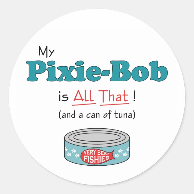 My Pixie-Bob is All That! Funny Kitty Classic Round Sticker (Front)