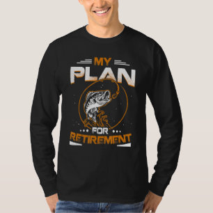 My Plan For Retirement Fishing Fisherman Fishing L T-Shirt