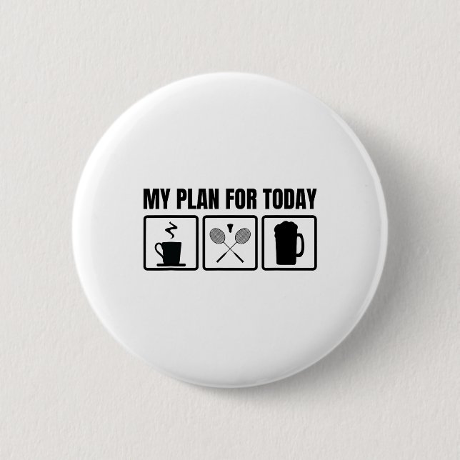 My Plan For Today Badminton Player Schedule  Button (Front)