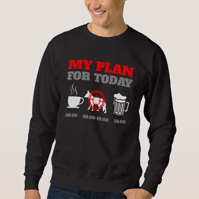 My Plan For Today Coyote Hunting Sweatshirt (Front)