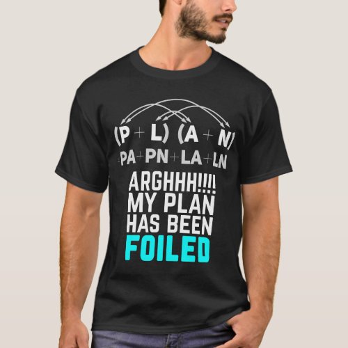 My Plan Has Been Foiled Funny Math Teacher Pun T_Shirt