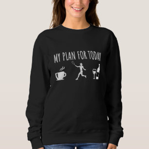 My plan tennis tennis player wine sweatshirt