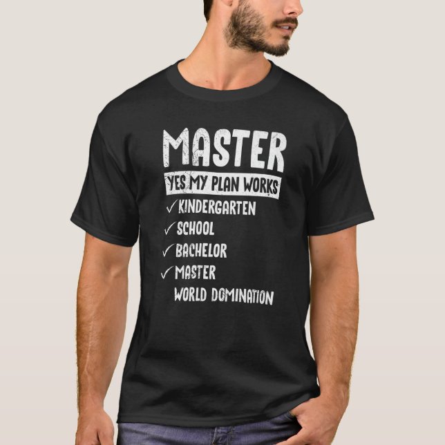 My plan works world domination masters degree   T-Shirt (Front)