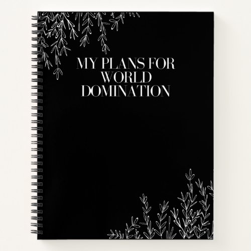 My Plans For World Domination Notebook