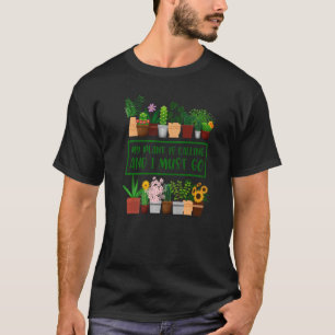 My Plant Is Calling Plants Gardeners Gardening T-Shirt
