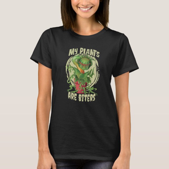 My Plants Are Biters  Venus Fly Trap Carnivorous P T-Shirt (Front)