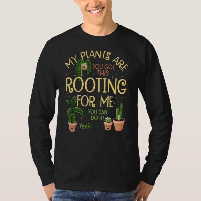 My Plants Are Rooting For Me Plant  Plant T-Shirt (Front)