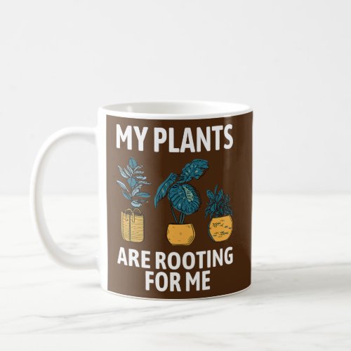 My Plants Are Rooting For Me Planting Plant Lover Coffee Mug