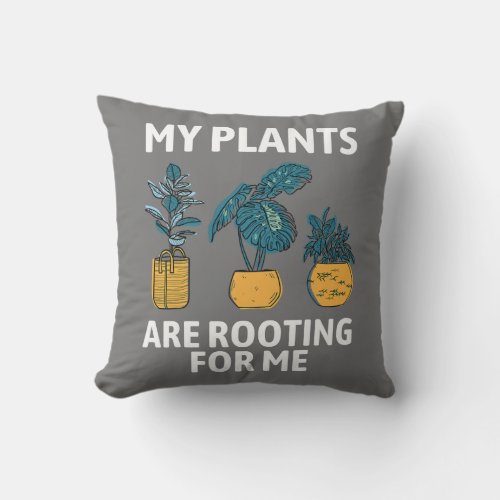 My Plants Are Rooting For Me Planting Plant Lover Throw Pillow