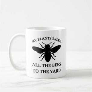 My Plants Bring All the Bees   Gardening Funny Coffee Mug