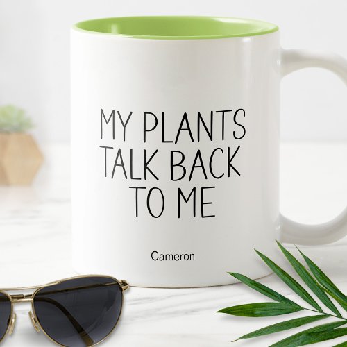 My Plants Talk Back To Me Humorous Funny Gardening Two_Tone Coffee Mug