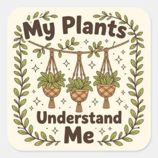 My plants understand me square sticker