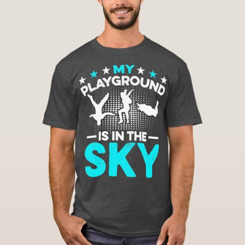 My Playground Is In The Sky Paragliding Skydiving  T_Shirt