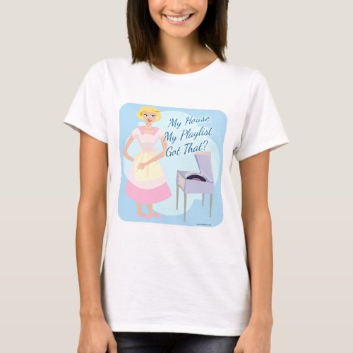 My Playlist Motto Cartoon Housewife Character T_Shirt