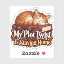 My Plot Twist Is Staying Home Sticker