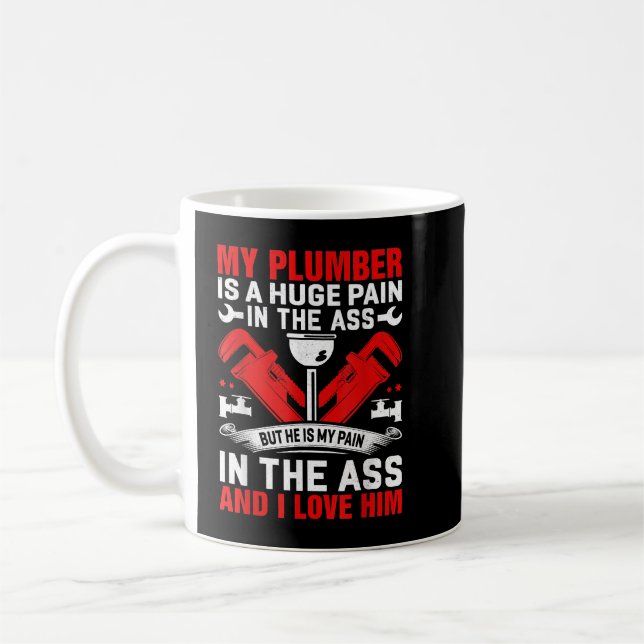 My Plumber Is A Pain& I Love Him Plumbers Wife Coffee Mug (Left)