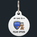 My Police Dad Pet ID Tag<br><div class="desc">Police Officers and Police Family Pride</div>