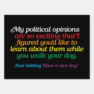 My Political Opinions Funny Yard Sign