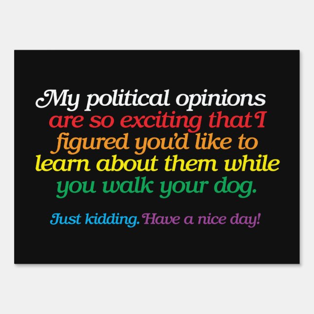 My Political Opinions Funny Yard Sign (Front)