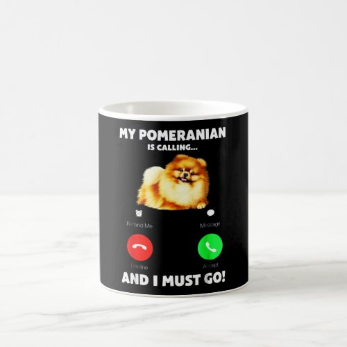 My Pomeranian Is Calling And I Must Go Coffee Mug