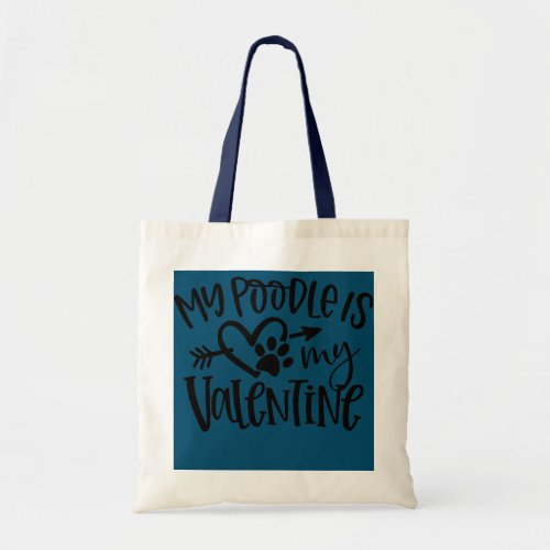 My Poodle Is My Valentine Funny Love Pets Dogs  Tote Bag