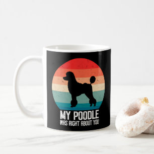 My Poodle Was Right About You Poodle Dod Retro Coffee Mug