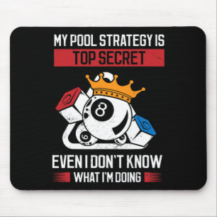 My Pool Strategy Is Top Secret Even I Dont Know Wh Mouse Pad
