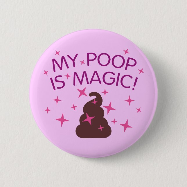 My Poop Is Magic Pinback Button (Front)
