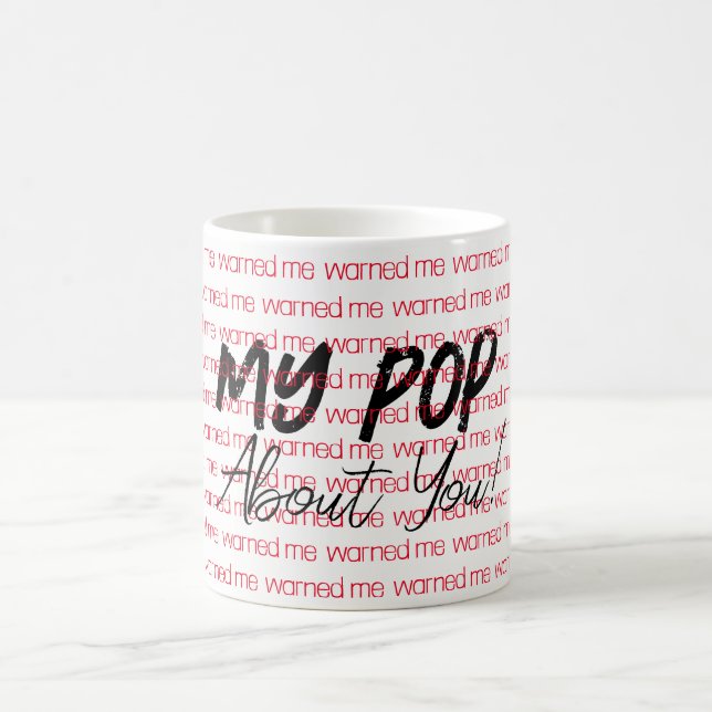 My Pop warned me about you Mug (Center)