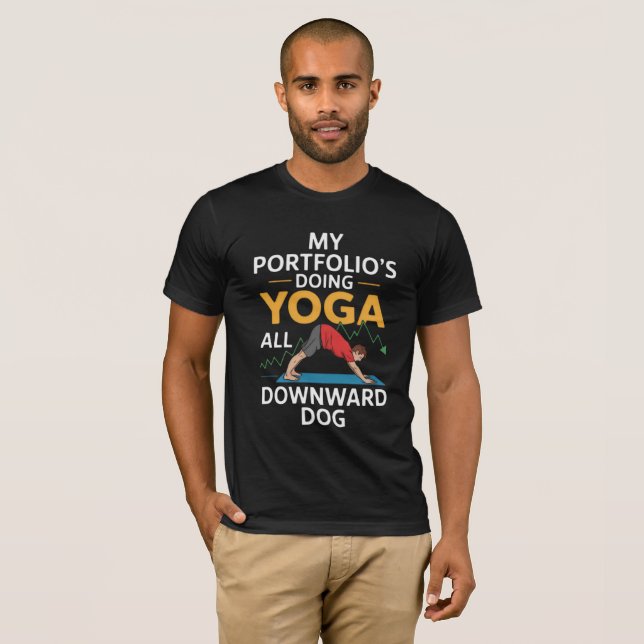 My Portfolio's Doing Yoga All Downward Dog T-Shirt (Front Full)