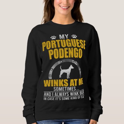 My Portuguese Podengo Winks At me Dog Owner Sweatshirt