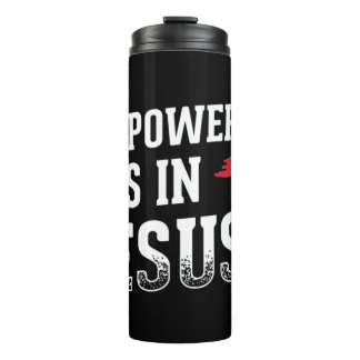 My Power Lies In Jesus Cross God Christian T-Shirt Thermal Tumbler
