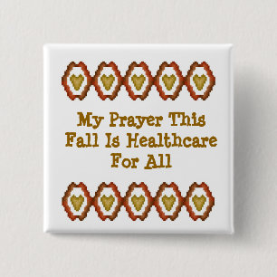 My Prayer This Fall Is Healthcare For All Button