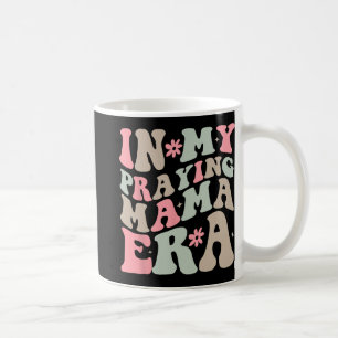 My Praying Mama Era Religious Mom Christian Mother Coffee Mug