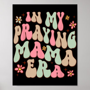 My Praying Mama Era Religious Mom Christian Mother Poster