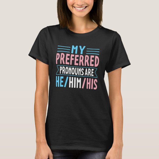 My Preferred Pronouns Are He Him His Transgender T T-Shirt (Front)