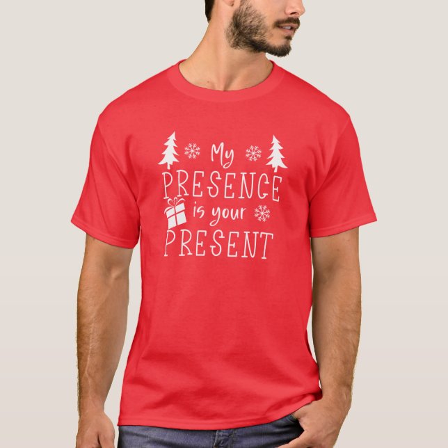 My Presence is your Present Christmas Family T-Shirt (Front)