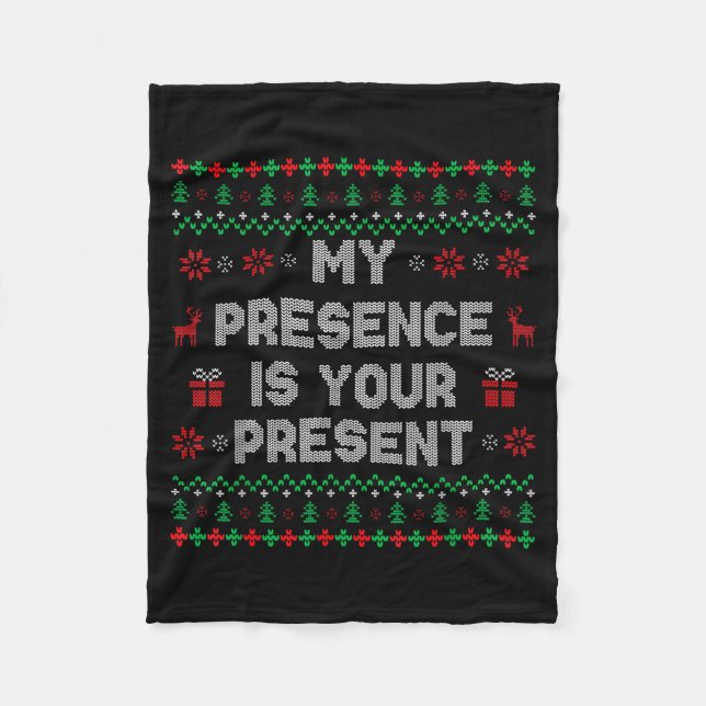 My Presence Is Your Present Ugly Christmas Funny X Fleece Blanket (Front)