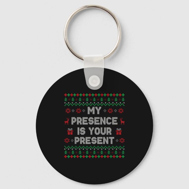 My Presence Is Your Present Ugly Christmas Funny X Keychain (Front)